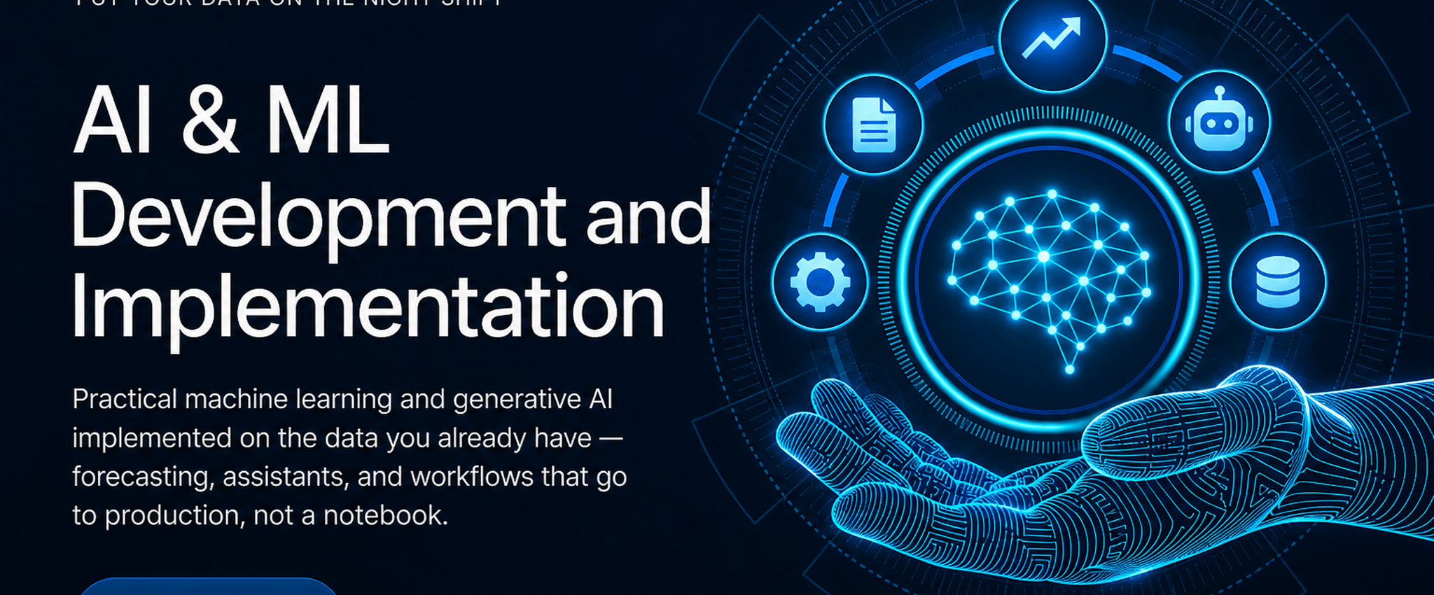 AI and ML Development and Implementation — Put Your Data on the Night Shift